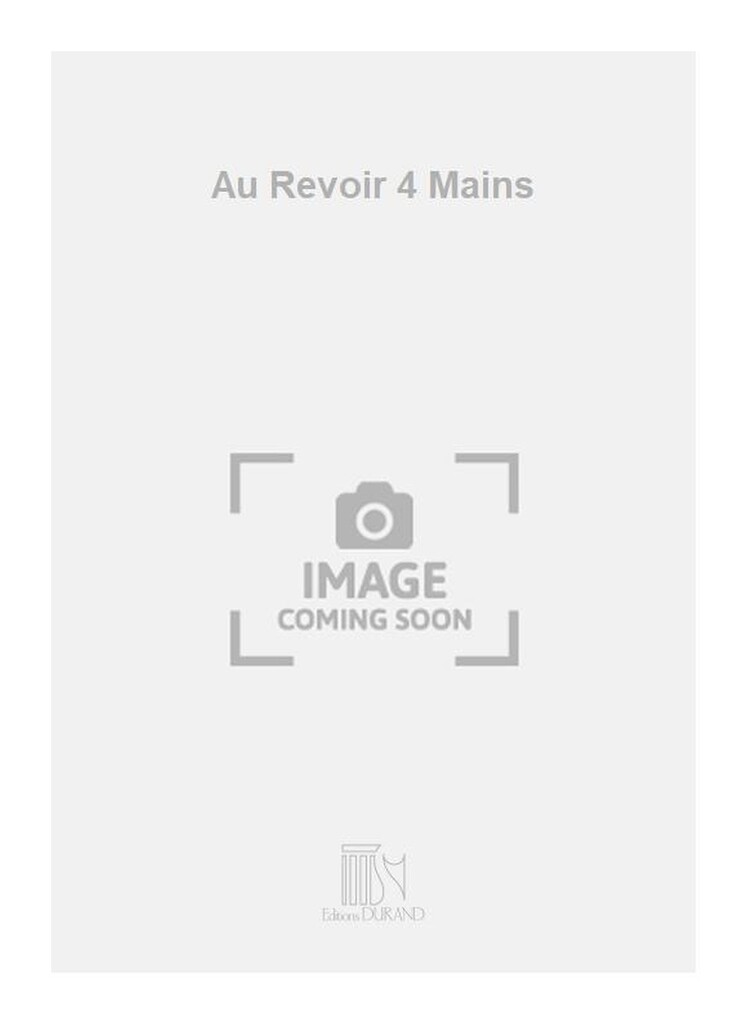 Au Revoir 4 Mains